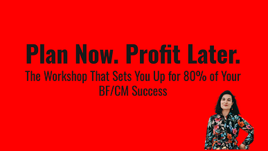 Copy of BF Workshop #1 - Plan Now, Profit Later